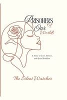 Prisoners of our worlds: A Story of Love, Silence, and Quiet Rebellion B0GL9KSBMX Book Cover