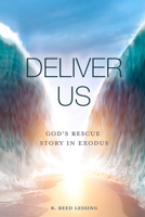 Deliver Us: God's Rescue Story in Exodus 0758672934 Book Cover