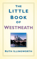 The Little Book of Westmeath 184588227X Book Cover