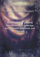 Text-Book of Poetry from Wordsworth, Coleridge, Burns, Beattie, Goldsmith, and Thomson 1146577087 Book Cover