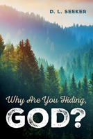 Why Are You Hiding, God? 1666707759 Book Cover