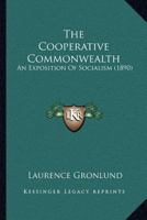 The Cooperative Commonwealth: An Exposition Of Socialism 112075433X Book Cover