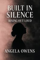 Built in Silence: Rising Out Loud B0FGK21M5Q Book Cover