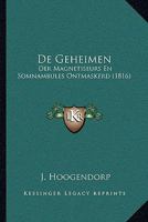 De Geheimen: Der Magnetiseurs En Somnambules Ontmaskerd (1816) 116038939X Book Cover