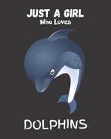 Just A Girl Who Loves Dolphins: Blank NoteBook - Journal to Write In, Funny Gifts for Dolphins Lover 1677133694 Book Cover