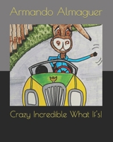 Crazy Incredible What If's! B0C6P6H5FQ Book Cover