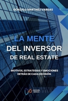 LA MENTE DEL INVERSOR DE REAL ESTATE: Motivos, estrategias y emociones detrás de cada decisión (Spanish Edition) 9915434332 Book Cover
