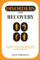 Disorders and Recovery: Consequences on health, as heart attack, psoriasis, acute pain, itching, dermatitis, sleep disorders, autoimmune pathology B08NVGHKVX Book Cover