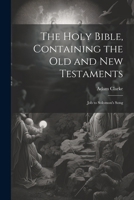 The Holy Bible, Containing the Old and New Testaments: Job to Solomon's Song 1022734466 Book Cover