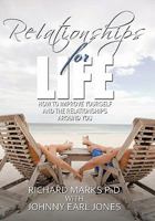 Relationships for Life: How to Improve Yourself and the Relationships Around You 1452082065 Book Cover