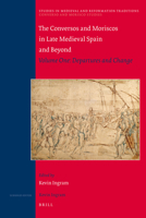 The Conversos and Moriscos in Late Medieval Spain and Beyond: Volume One: Departures and Change 9004175539 Book Cover