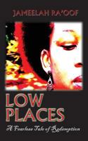 Low Places: A Fearless Tale of Redemption 1494224658 Book Cover