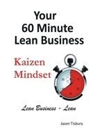 Your 60 Minute Lean Business - Kaizen Mindset 1304053229 Book Cover