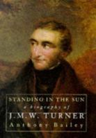 Standing in the Sun: A Life of J.M.W.Turner 0061180025 Book Cover