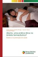 Aborto, uma prática ética no âmbito farmacêutico? 613973939X Book Cover