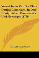 Verzeichniss Zur Der Flora Danica Gehorigen, In Den Konigreichen Dannemark Und Norwegen (1770) 1166291243 Book Cover
