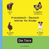 Französisch - Deutsch Wörter für Kinder - Die Tiere: Französisch Lernen für Kinder und Anfänger - Zweisprachiges Bilderbuch auf Französisch mit ... (Deutsch-Französisch)) (German Edition) B0H1L384D1 Book Cover