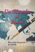 Un Mondo di Poeti: Raccolta di poesie e pensieri B09TPVLJPC Book Cover