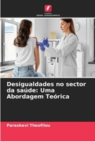 Desigualdades no sector da saúde: Uma Abordagem Teórica 6206394697 Book Cover