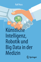 Künstliche Intelligenz, Robotik und Big Data in der Medizin 3662581507 Book Cover