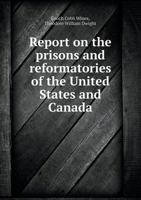 Report on the Prisons and Reformatories of the United States and Canada 134582761X Book Cover