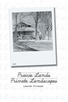 Prairie Lands, Private Landscapes: Re-Framing a Mennonite Childhood 1457548828 Book Cover