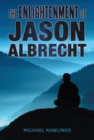 The Enlightenment of Jason Albrecht 1480807354 Book Cover