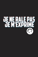 Je ne rale pas Je m'exprime: Carnet De Note Ou Journal Intime 100 Pages (French Edition) 1654903817 Book Cover