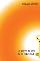 La Llave de Oro de la Felicidad 141961276X Book Cover