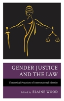 Gender Justice and the Law: Theoretical Practices of Intersectional Identity 1683932412 Book Cover