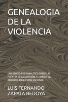 GENEALOGIA DE LA VIOLENCIA: UN ESTUDIO PSICOANALÍTICO SOBRE LAS FUENTES DE LA AGRESIÓN, EL AMOR Y LA ANGUSTIA EN NUESTRA SOCIEDAD (Spanish Edition) B0FJ4PCMZQ Book Cover