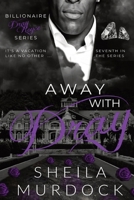 Away with Dray: Billionaire Dray Royce Series #7 B0DWQYGRZK Book Cover