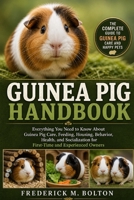 GUINEA PIG HANDBOOK: Everything You Need to Know About Guinea Pig Care, Feeding, Housing, Behavior, Health, and Socialization for First-Time and Experienced Owners B0H16XX6NJ Book Cover