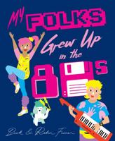 My Folks Grew Up in the '80s 0733339417 Book Cover