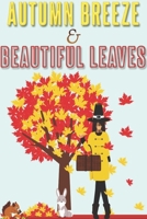 Autumn Breeze & Beautiful Leaves: Happy Thanksgiving: Beautiful Journal to write Thankful Message and Best Wishes  happy thanksgiving day Notebook, ... happy thanksgiving images Premium Graphics 1699602735 Book Cover