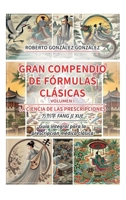 Gran Compendio de Fórmulas Clásicas. Volumen I: La Ciencia de las Prescripciones (??? fang ji xue). Guía integral para la prescripción médica clásica (Spanish Edition) B0G4VC72WS Book Cover