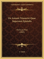 De Antonii Triumviri Quae Supersunt Epistulis: Particula Prior (1883) 1160404259 Book Cover