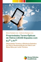 Propriedades Termo-Ópticas de Vidros LSCAS Dopados com Eu3+ e Pr3+ (Portuguese Edition) 6208841623 Book Cover