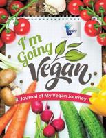 I'm Going Vegan | Journal of My Vegan Journey 1645212084 Book Cover