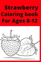 Strawberry Coloring book For Ages 8 -12 B0BF2Q4VKY Book Cover