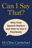 Can I Say That?: Why Free Speech Matters and How to Use It Fearlessly 151078490X Book Cover
