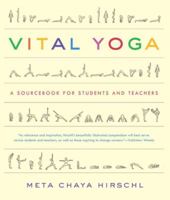 Vital Yoga: A Sourcebook for Students and Teachers 1615190406 Book Cover