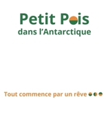 Petit Pois dans l'Antarctique (Les aventures de Petit Pois) (French Edition) B0GTYFW7NN Book Cover