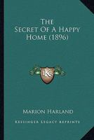 The Secret of a Happy Home 1977906354 Book Cover