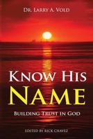 Know His Name: Building Trust in God 1535033037 Book Cover