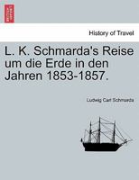 L. K. Schmarda's Reise um die Erde in den Jahren 1853-1857. 124134759X Book Cover