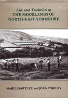 Life and Tradition in the Moorlands of North-east Yorkshire 1870071557 Book Cover