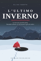L’ULTIMO INVERNO: La neve non cancella niente. Nasconde soltanto ciò che nessuno vuole più vedere (Italian Edition) B0HNGKV4TS Book Cover