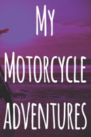 My Motorcycle Adventures: The perfect way to record your motorcyle trips! Ideal gift for anyone who loves to ride! 1693041375 Book Cover