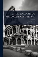 C. Iuli Caesaris De Bello Gallico Libri Vii. 1024903311 Book Cover